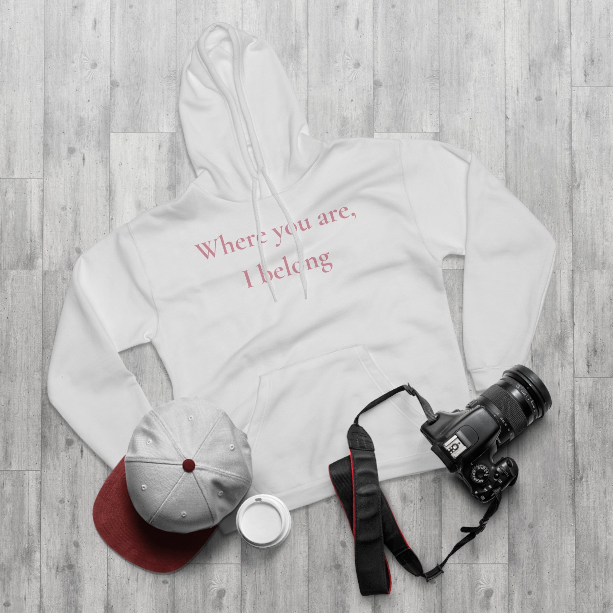 Hoodie ¦ Where You Are, I Belong